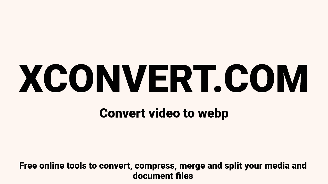 Video to WebP Converter Online Free | XConvert