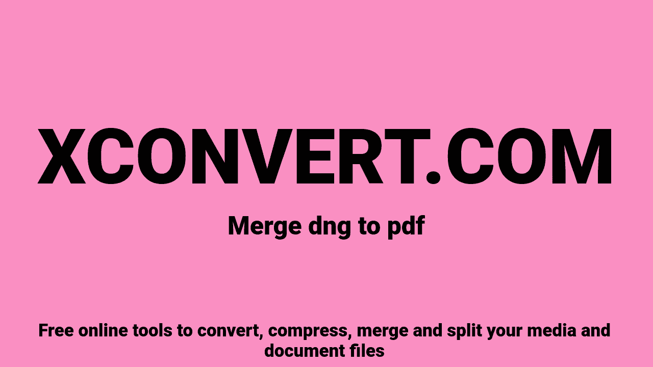Merge DNG to PDF Online Free — Combine RAW Photos | XConvert